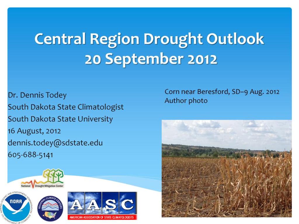 Welcome to the next in the series of central US drought status and outlook webinars through the cooperation of several regional partners including NOAA/USDA/RCCs/SCs and several other partnering