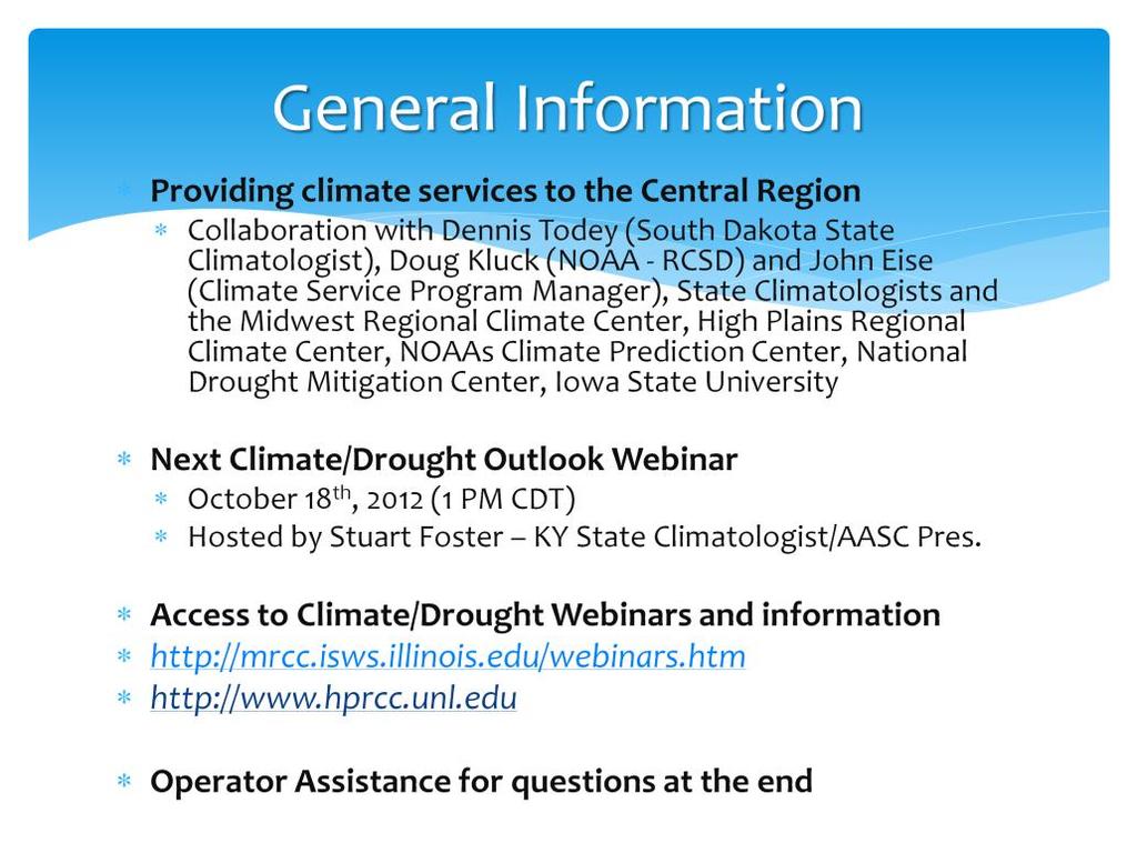 1) Our continuing series of central region climate/drought Outlook of this series responding to ongoing drought conditions in the central port of the country including the Corn Belt and Great Plains.