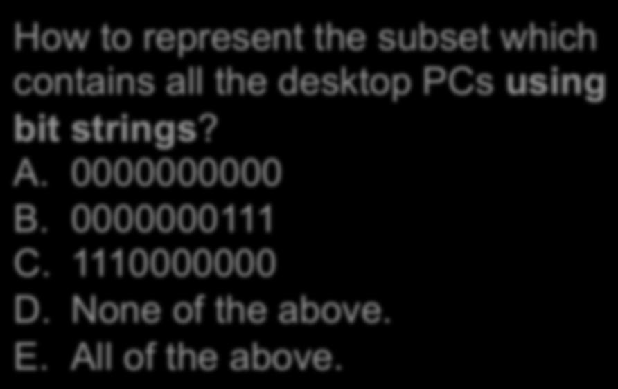 contains all the desktop PCs using 8 9 bit 10 7strings? A. 0000000000 B.