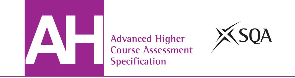 Advanced Higher Mathematics Course Assessment Specification Valid from August 015 This edition: April 013, version 1.