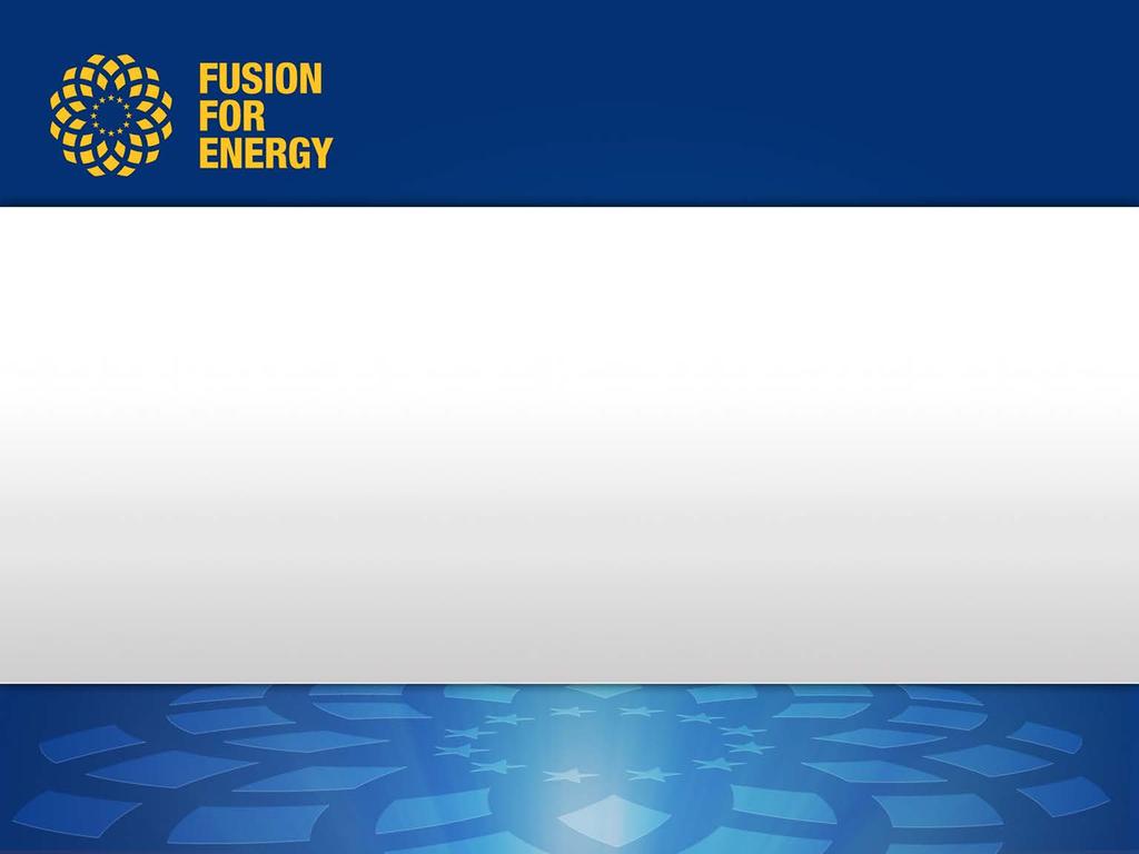 Follow us on: www.f4e.europa.eu www.twitter.com/fusionforenergy www.youtube.