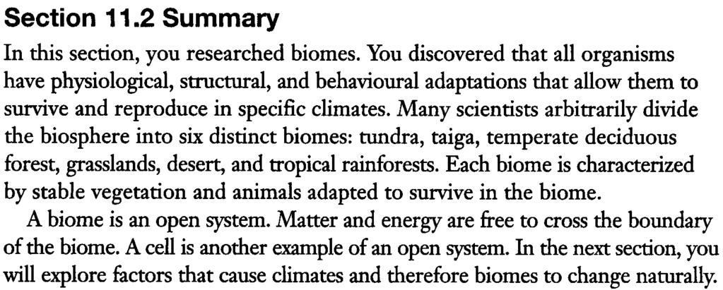 Many scientists arbitrarily divide the biosphere into six distinct biomes: tundra, taiga, temperate deciduous forest, grasslands, desert, and tropical rainforests.