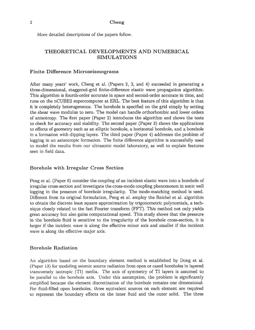 2 Cheng More detailed descriptions of the papers follow. THEORETICAL DEVELOPMENTS AND NUMERICAL SIMULATIONS Finite Difference Microseismograms After many years' work, Cheng et al.