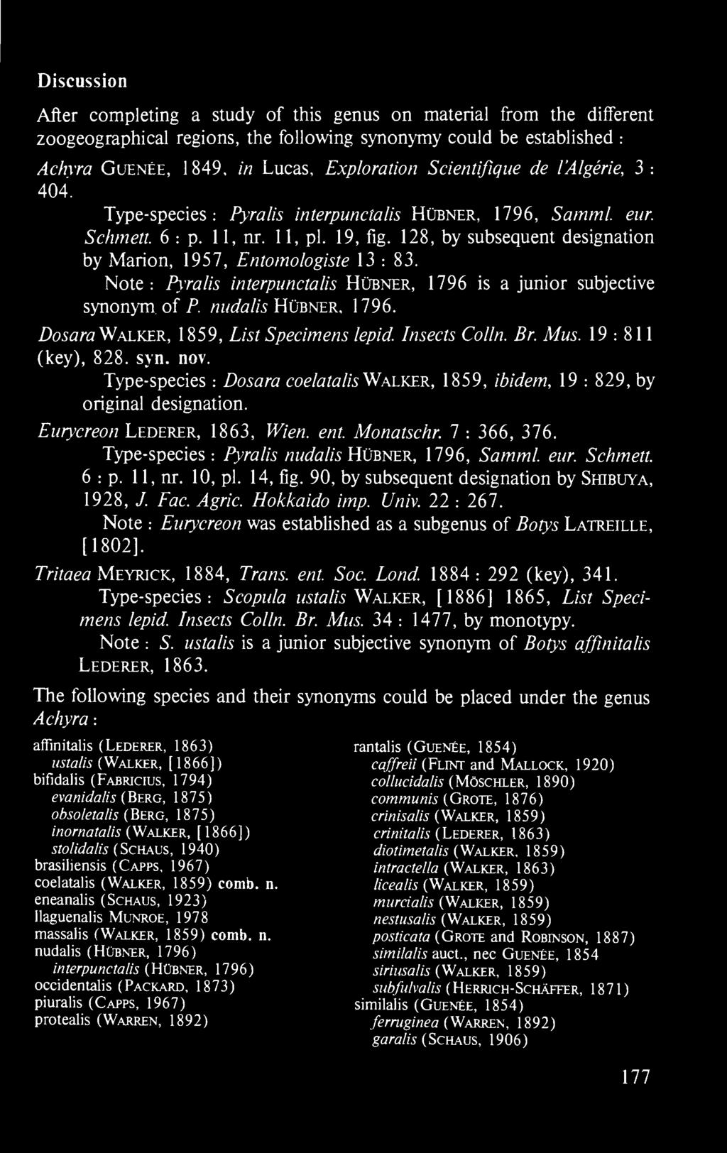 Scientifique de l'algérie, 3 : 404. Type-species : Pyralis interpunclalis Hübner, 1796, Samml. eur. Schmett. 6 : p. 11, nr. 11, pi. 19, fig.