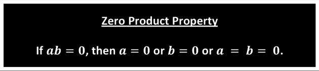 The Zero Product Property When solving for the variable in a quadratic equation, rewrite the equation as a factored quadratic set equal to zero.