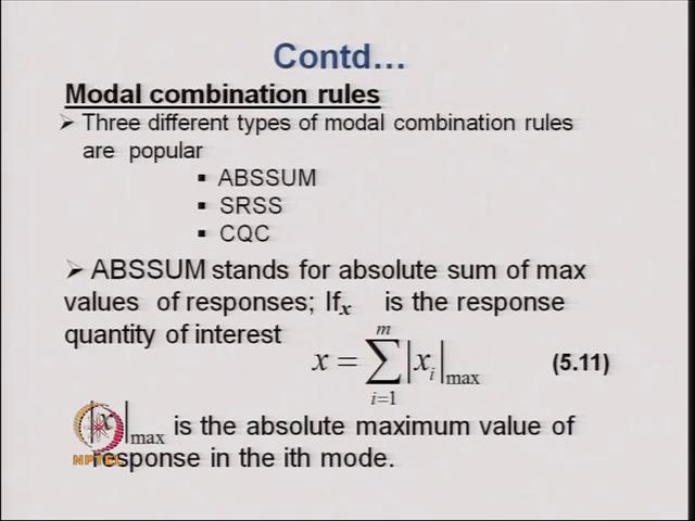 (Refer Slide Time: 34:27) The modal combination rules that we have are ABSSUM, SRSS and CQC.