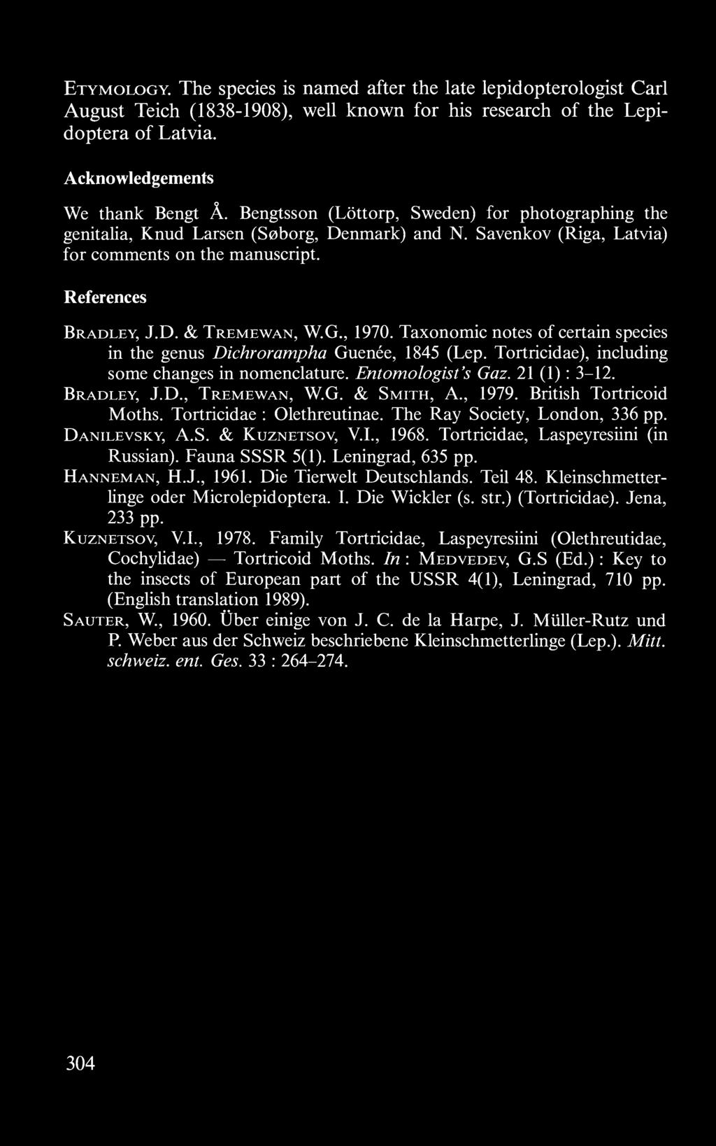 Fauna SSSR 5(1). Leningrad, 635 pp. Hanneman, H.J., 1961. Die Tierwelt Deutschlands. Teil 48. Kleinschmetterlinge oder Microlepidoptera. I. Die Wickler (s. str.) (Tortricidae). Jena, 233 pp.