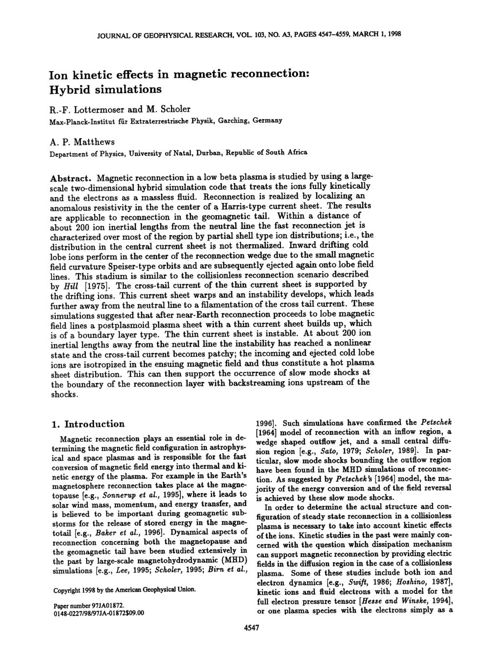 JOURNAL OF GEOPHYSCAL RESEARCH, VOL. 103, NO. A3, PAGES 4547-4559, MARCH 1, 1998 on kinetic effects in magnetic reconnection: Hybrid simulations R.-F. Loermoser and M.