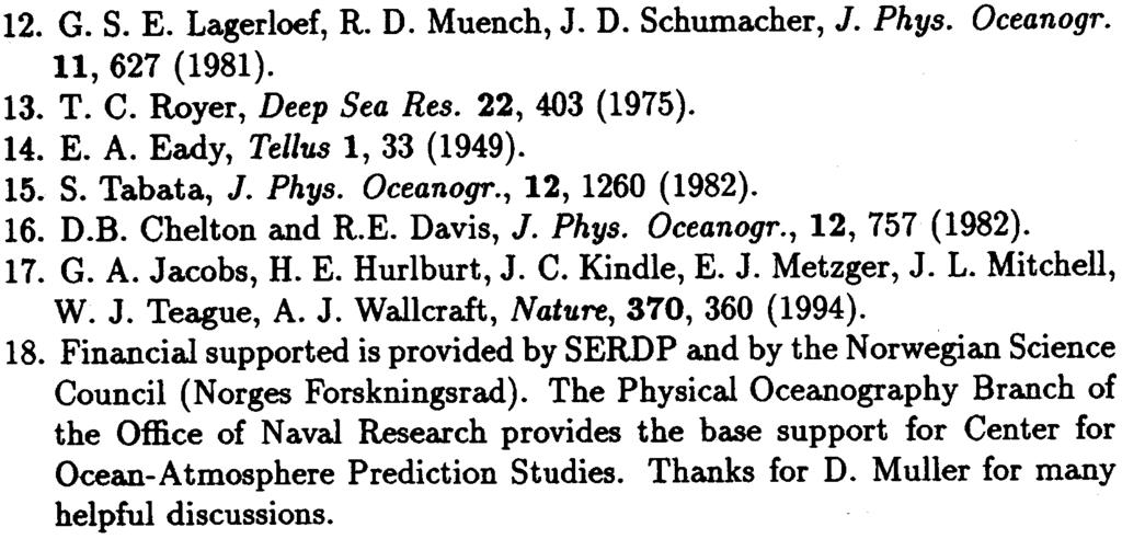 12. G. S. E. Lagerloef, R. D. Muench, J. D. Schumacher, J. Phys. Oceanogr. 11,627 (1981). 13. T. C. Royer, Deep Sea Res. 22, 403 (1975). 14. E. A. Eady, Tenus 1, 33 (1949). 15.. S. Tabata, J. Phys. Oceanogr., 12, 1260 (1982).
