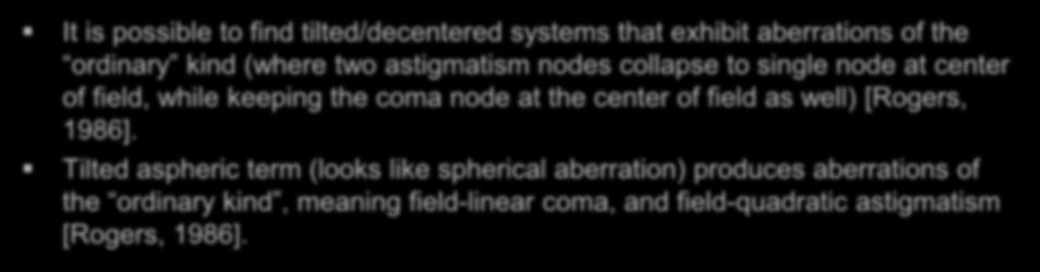 Key Points from Literature (Step 3) It is possible to find tilted/decentered systems that exhibit aberrations of the ordinary kind (where two astigmatism nodes collapse to single node at center of