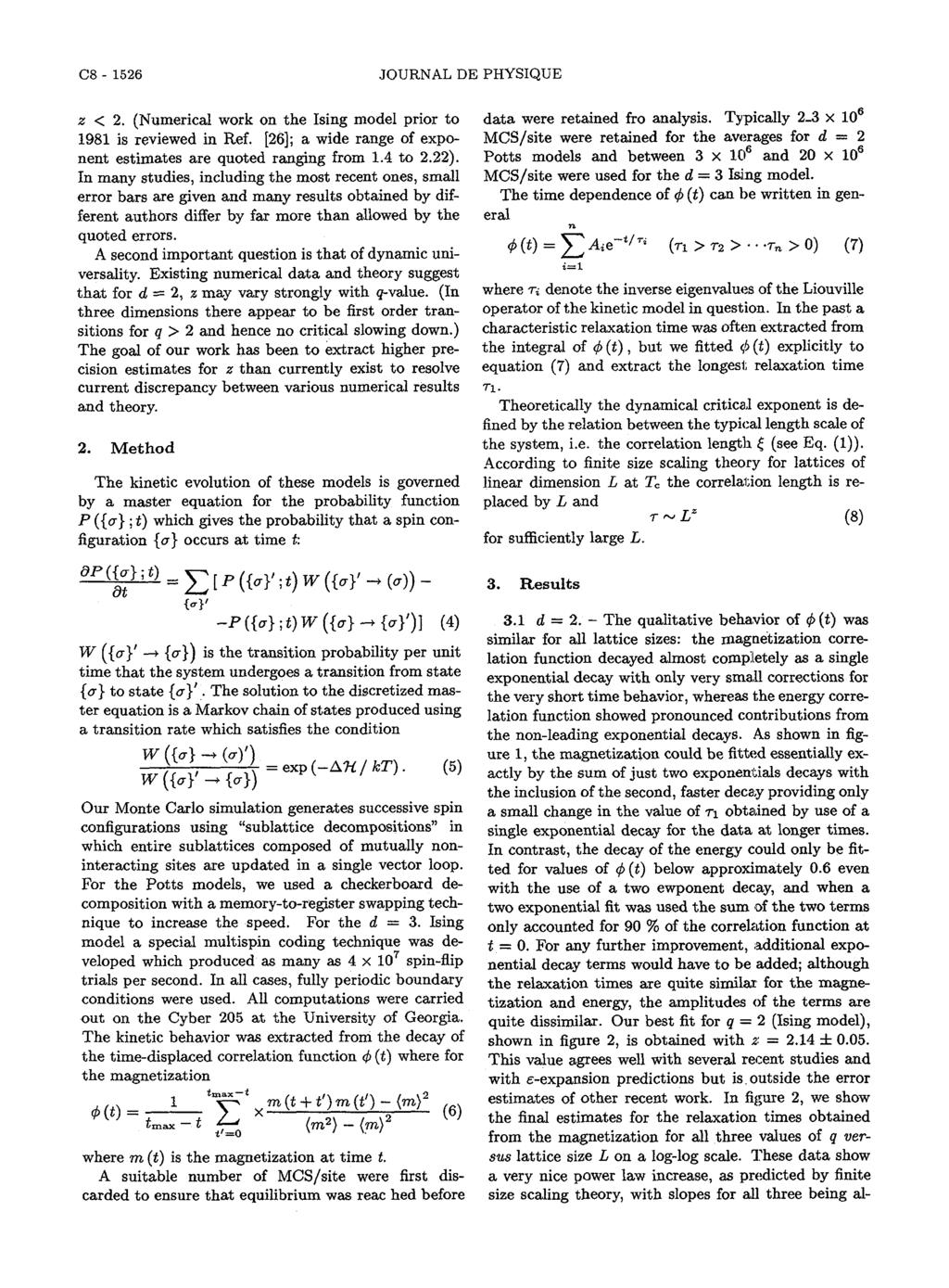 C8-1526 JOURNAL DE PHYSIQUE z < 2. (Numerical work on the Ising model prior to 1981 is reviewed in Ref. 1261; a wide range of exponent estimates are quoted ranging from 1.4 to 2.22).