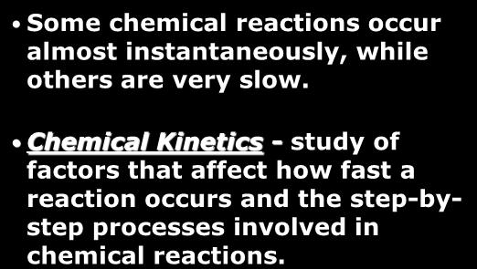 5/9/202 CHAPTER 2 CHEMICAL KINETICS CHM52 GCC Kinetics Some chemical reactions occur almost instantaneously, while others are very slow.