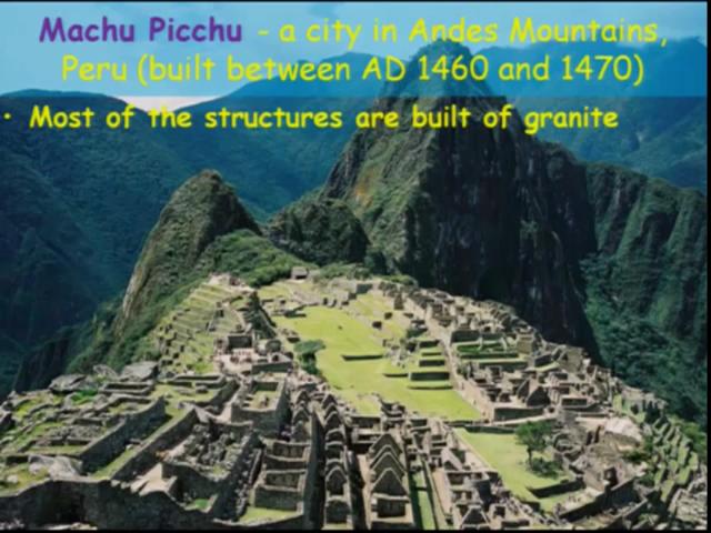 (Refer Slide Time: 3:33) And then this is again Machu Picchu, a city of Andes Mountains, Peru which was built in A.D.