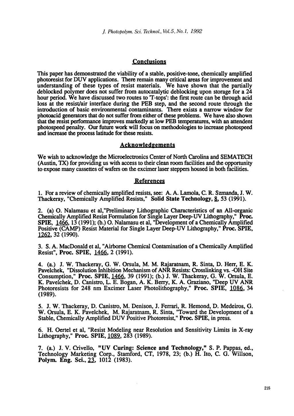 J. Photopolym. Sc2. Technol., Vol.5, No. 1, 1992 Conclusions This paper has demonstrated the viability of a stable, positive-tone, chemically amplified photoresist for DUV applications.