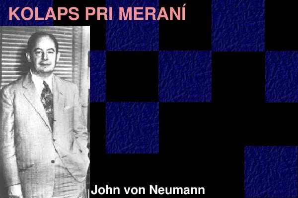 Obr.1. John von Neumann. Pôvodom maďarský fyzik a matematik, ktorý sa veľkou mierou pričinil o modernú formuláciu kvantovej teórie.