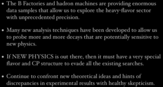 What have we really learned? The B Factories and hadron machines are providing enormous data samples that allow us to explore the heavy-flavor sector with unprecedented precision.