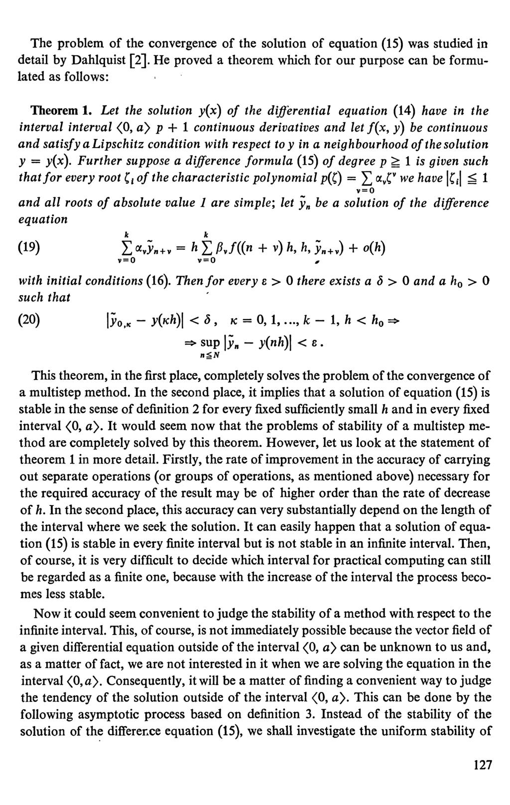 The problem of the convergence of the solution of equation (15) was studied in detail by Dahlquist [2]. He proved a theorem which for our purpose can be formulated as follows: Theorem 1.
