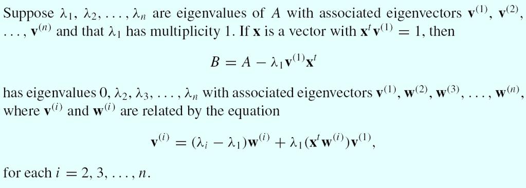 Matri Deflation It is possible to obtain eigenvectors one after another