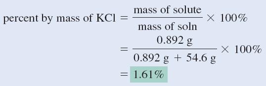 EXAMPLE A sample of 0.892 g of potassium chloride (KCl) is dissolved in 54.6 g of water. What is the percent by mass of KCl in the solution?