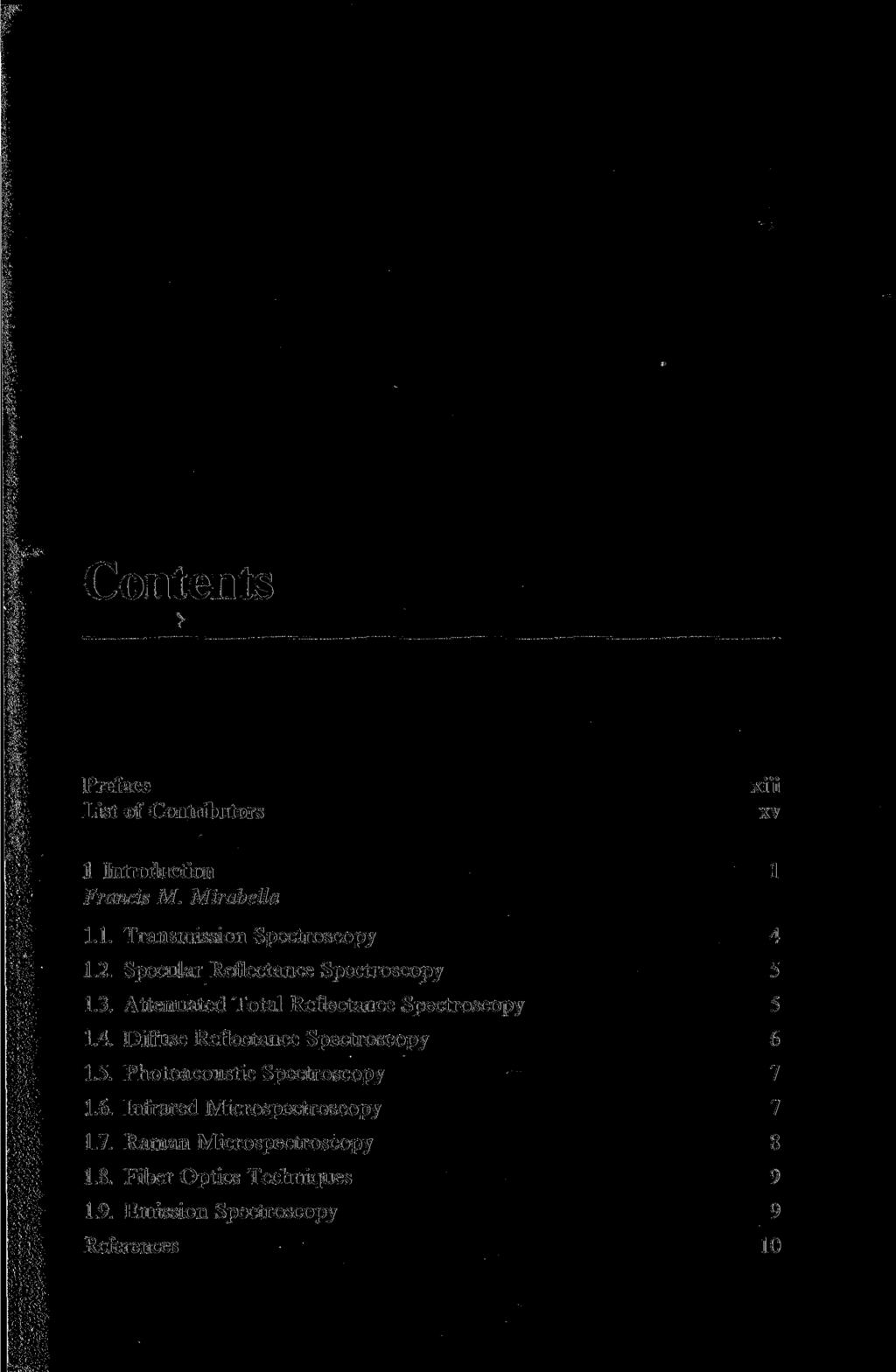 Contents Preface List of Contributors xiii xv 1 Introduction 1 Francis M. Mirabella 1.1. Transmission Spectroscopy 4 1.2. Specular Reflectance Spectroscopy 5 1.3.