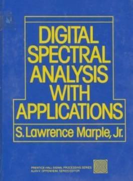 DIGITAL SPECTRAL ANALYSIS WITH APPLICATIONS S.LAWRENCE MARPLE, JR. SUMMARY This new book provides a broad perspective of spectral estimation techniques and their implementation.