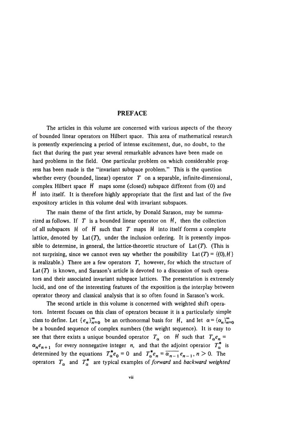 PREFACE The articles in this volume are concerned with various aspects of the theory of bounded linear operators on Hilbert space.