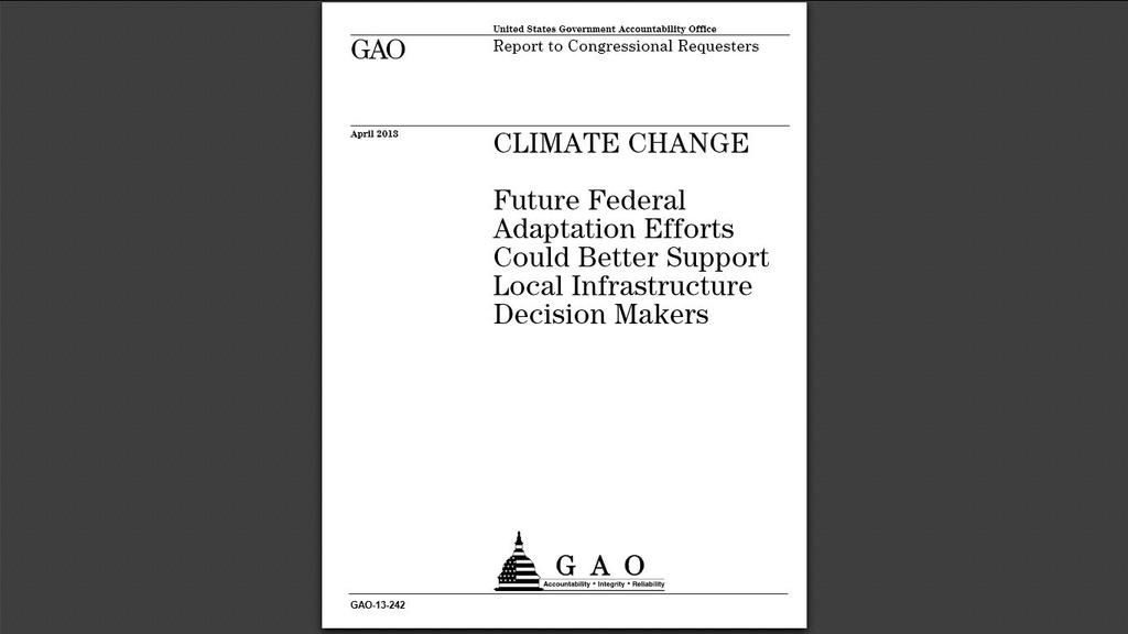 GAO Report, April 2013 decision makers have generally not included adaptive measures in their planning decision makers are unsure about where to go for information