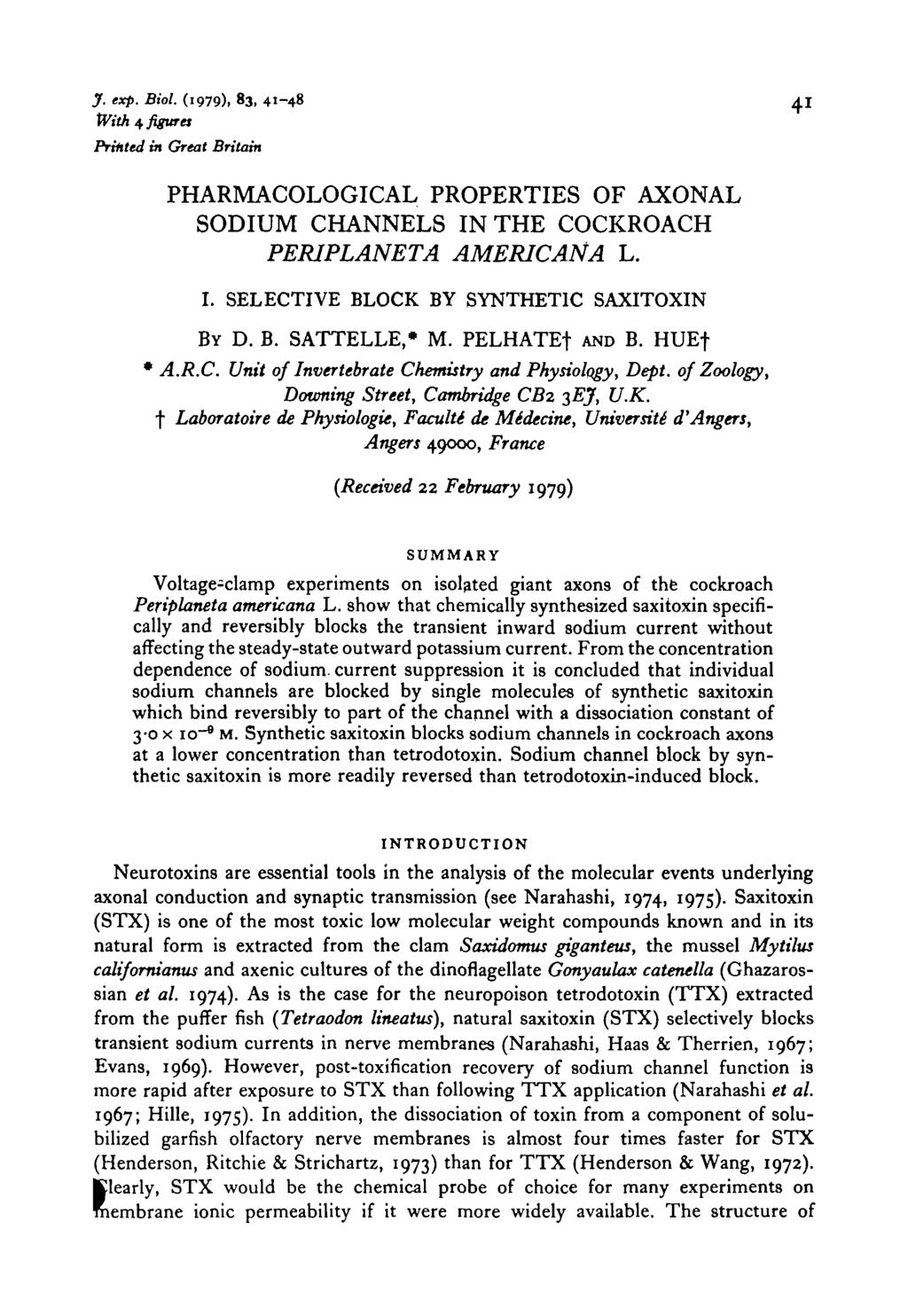 J. exp. Biol. (1979), 83, 41-48 41 With 4 figures Printed in Great Britain PHARMACOLOGICAL PROPERTIES OF AXONAL SODIUM CHANNELS IN THE COCKROACH PERIPLANETA AMERICANA L. I. SELECTIVE BLOCK BY SYNTHETIC SAXITOXIN BY D.