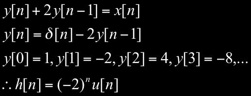 Solution of h[n] (a function of terms in natural response): find s[n], h[n] = s[n]-s[n-1] algebraically rearrange for y[n] in terms of x[n], x[n-1], and y[n], y[n-1], and solve for x[n] = δ[n] and