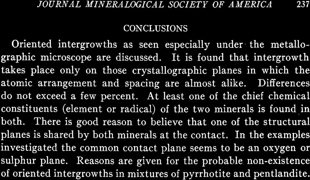 JOURNAL MINERALOGICAL SOCIETY OF AMERICA 237 CONCLUSIONS Oriented intergrowths as seen especially under'the metallographic microscope are discussed.