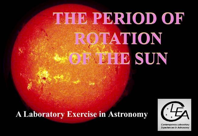 PHYS133 Lab 6 Sunspots and Solar Rotation Goals: Select a series of images with sunspots suitable for measurement. View an animation of the images showing the motion of the spots as the Sun rotates.