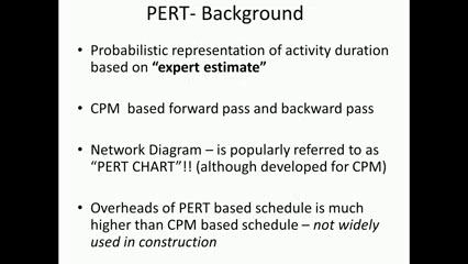 (Refer Slide Time: 01:48) Now, little bit a background on PERT. So, like we have been discussing, PERT will try to represent probabilistic by get by an expert estimate.