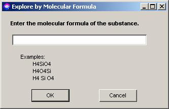Molecular Formula Enter the substance by molecular formula This will retrieve information on the substance, and can also be used to find CAS registry numbers, and chemical names.