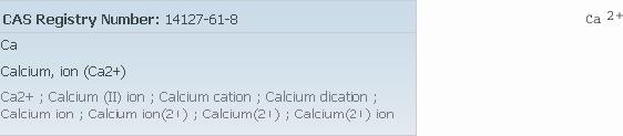 CAS Registry Numbers for ions are indexed when the ions are mentioned in the original record (e.g. calcium ion levels in blood ).