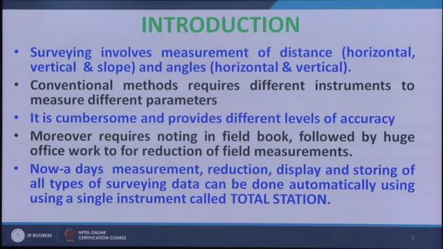 (Refer Slide Time: 02:25) So, as I told you surveying involves measurement of distance and angles and conventional methods require different types of instrument