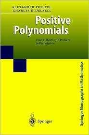 A beautiful monograph about positive polynomials... Alexander Prestel Charles N.