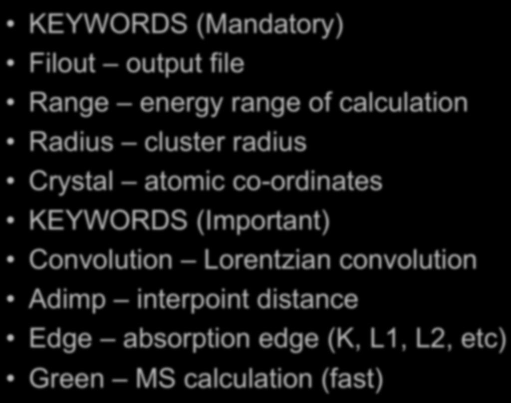 FDMNES EXAMPLES AND HANDS- ON KEYWORDS (Mandatory) Filout output file Range energy range of calculation Radius cluster radius Crystal atomic