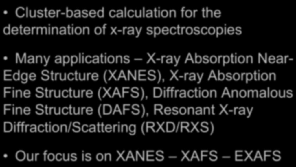 FINITE DIFFERENCE METHOD FOR NEAR- EDGE STRUCTURE (FDMNES) Cluster-based calculation for the determination of x-ray spectroscopies Many applications X-ray Absorption Near- Edge
