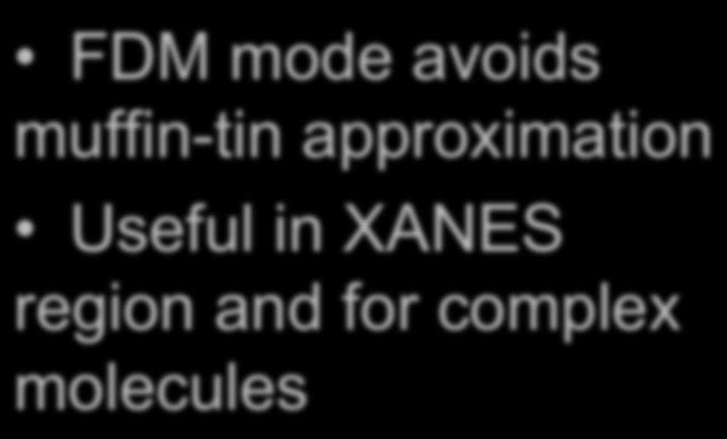 Originally used for near-edge structure (XANES) calculations Two