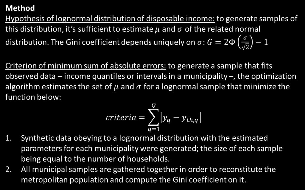 The Gini coefficient depends uniquely on : Criterion of minimum sum of absolute errors: to generate a sample that fits observed data income quantiles or intervals in a municipality, the optimization