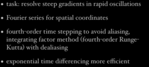 Numerical approach task: resolve steep gradients in rapid oscillations Fourier series for spatial coordinates fourth-order time