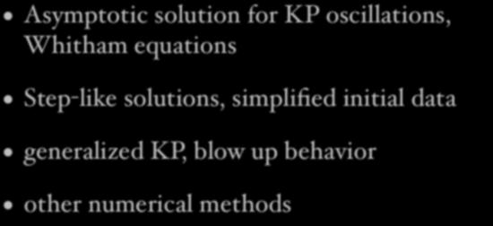 Outlook Asymptotic solution for KP oscillations, Whitham equations Step-like