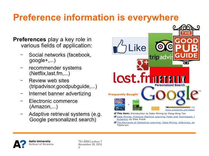 Preference learning 3 Preferences play a key role in various fields of application: Social networks (facebook, google+,...) Recommender systems (Netflix,last.fm,.