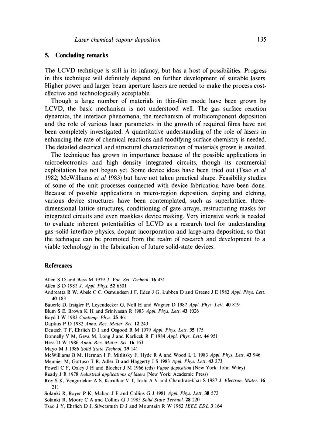 Laser chemical vapour deposition 135 5. Concluding remarks The LCVD technique is still in its infancy, but has a host of possibilities.