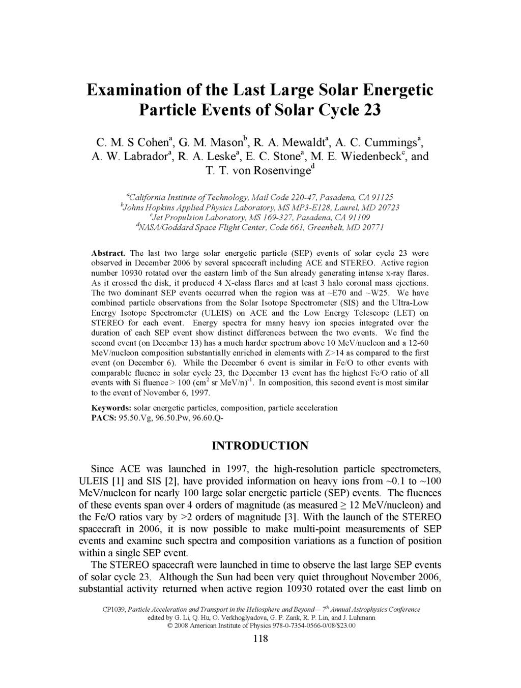 Examination of the Last Large Solar Energetic Particle Events of Solar Cycle 23 C. M. S Cohen', G. M. Mason^ R. A. Mewaldt', A. C. Cummings', A. W. Labrador", R. A. Leske", E. C. Stone", M. E. Wiedenbeck", and T.