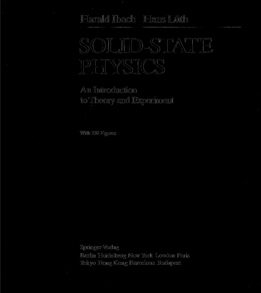Harald Ibach Hans Lüth SOLID-STATE PHYSICS An Introduction to Theory and Experiment With 230