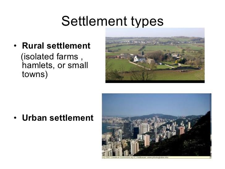 TYPES OF SETTLEMENTS Rural Settlements - agriculture as the predominant