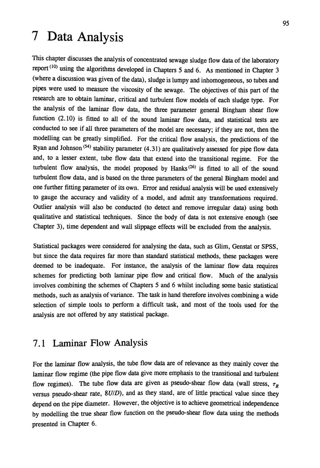 7 Data Analysis 95 This chapter discusses the analysis of concentrated sewage sludge flow data of the laboratory report (10) using the algorithms developed in Chapters 5 and 6.