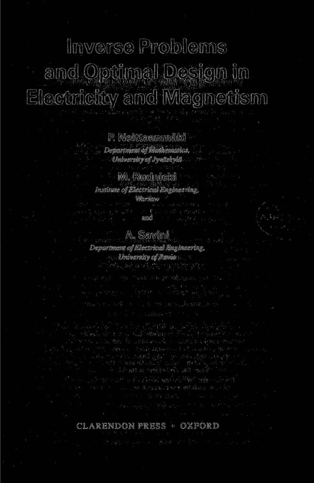 Inverse Problems and Optimal Design in Electricity and Magnetism P. Neittaanmäki Department of Mathematics, University of Jyväskylä M.