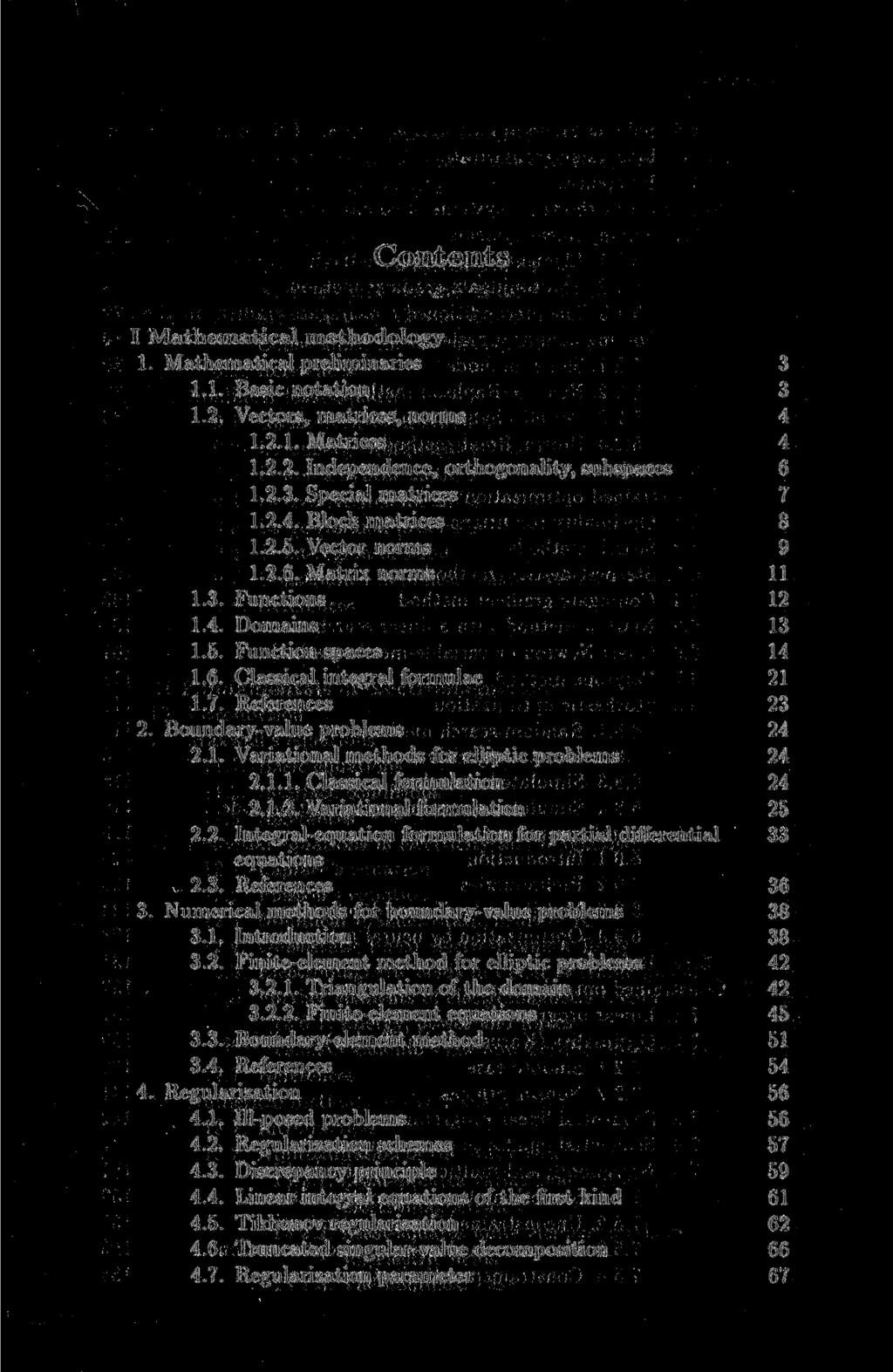 Contents I Mathematical methodology 1. Mathematical preliminaries 3 1.1. Basic notation 3 1.2. Vectors, matrices, norms 4 1.2.1. Matrices 4 1.2.2. Independence, orthogonality, subspaces 6 1.2.3. Special matrices 7 1.